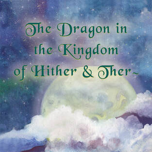 The Dragon in the Kingdom of Hither & Ther~